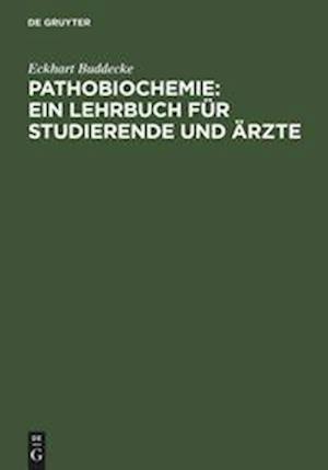 Pathobiochemie : Ein Lehrbuch für Studierende und Ärzte