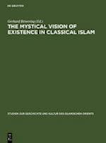 The Mystical Vision of Existence in Classical Islam