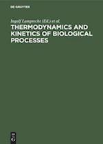 Thermodynamics and Kinetics of Biological Processes