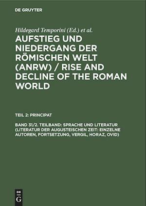 Sprache und Literatur (Literatur der augusteischen Zeit: Einzelne Autoren, Fortsetzung, Vergil, Horaz, Ovid)