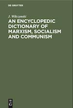 An Encyclopedic Dictionary of Marxism, Socialism and Communism
