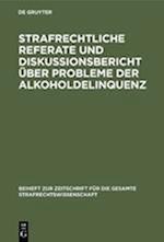 Strafrechtliche Referate und Diskussionsbericht über Probleme der Alkoholdelinquenz