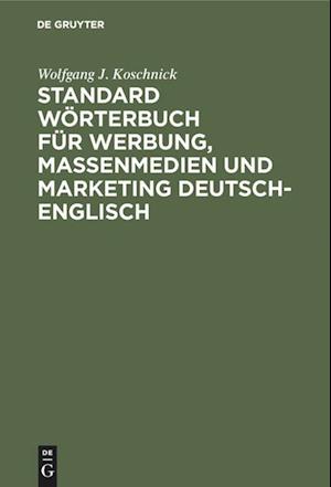 Standard Wörterbuch für Werbung, Massenmedien und Marketing Deutsch-Englisch