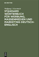 Standard Wörterbuch für Werbung, Massenmedien und Marketing Deutsch-Englisch