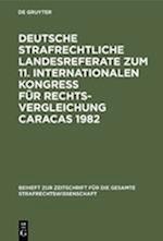 Deutsche strafrechtliche Landesreferate zum 11. Internationalen Kongreß für Rechtsvergleichung Caracas 1982