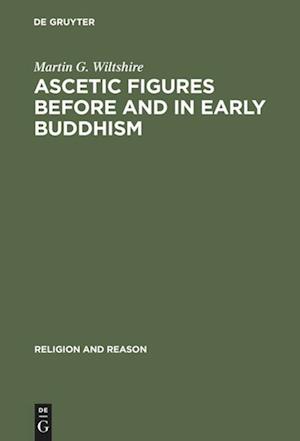 Ascetic Figures before and in Early Buddhism