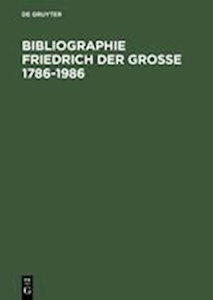 Bibliographie Friedrich der Grosse 1786-1986