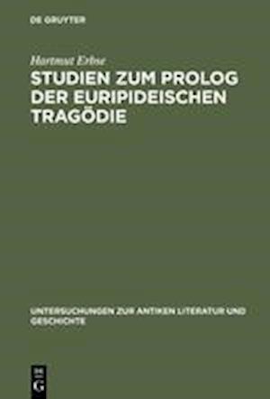 Studien Zum PROLOG Der Euripideischen Tragödie