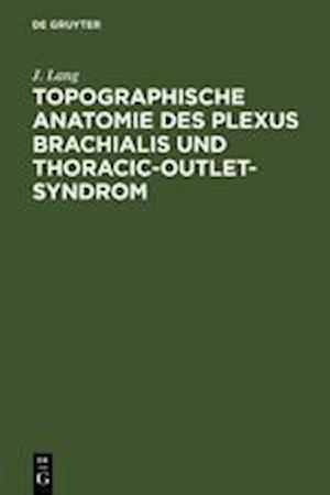Topographische Anatomie des Plexus brachialis und Thoracic-outlet-Syndrom