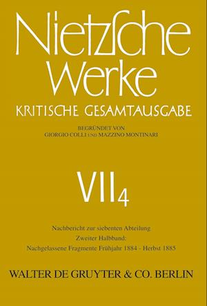 Nietzsche Werke, Band 4.2, Nachgelassene Fragmente Frühjahr 1884 - Herbst 1885