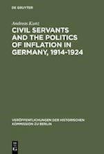 Civil Servants and the Politics of Inflation in Germany, 1914-1924