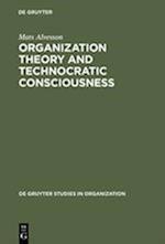 Organization Theory and Technocratic Consciousness