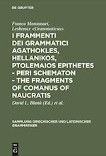 I frammenti dei grammatici Agathokles, Hellanikos, Ptolemaios Epithetes - Peri schematon - The Fragments of Comanus of Naucratis