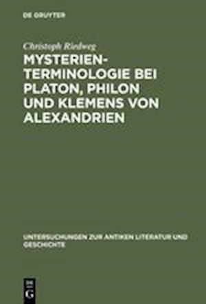 Mysterienterminologie Bei Platon, Philon Und Klemens Von Alexandrien