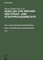 Quellen zur Reform des Straf- und Strafprozeßrechts. Abt. II: NS-Zeit (1933-1939) Strafgesetzbuch. Band 1: Entwürfe eines Strafgesetzbuchs. Teil 1