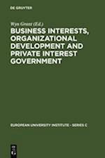 Business Interests, Organizational Development and Private Interest Government