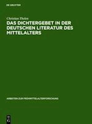 Das Dichtergebet in Der Deutschen Literatur Des Mittelalters