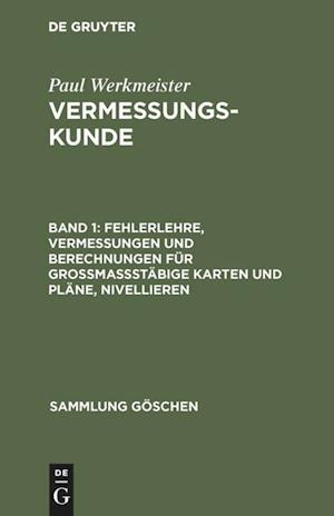 Fehlerlehre, Vermessungen und Berechnungen für grossmassstäbige Karten und Pläne, Nivellieren