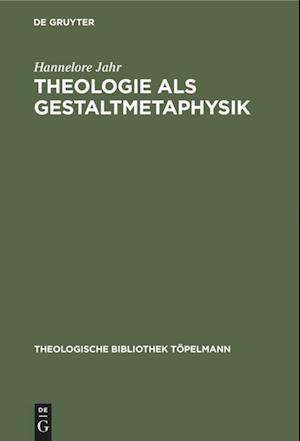 Theologie als Gestaltmetaphysik