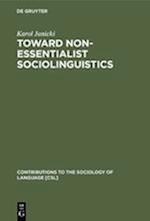 Toward Non-Essentialist Sociolinguistics