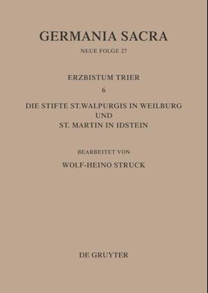 Die Bistümer der Kirchenprovinz Trier. Das Erzbistum Trier 6: Die Stifte St. Walpurgis in Weilburg und St. Martin in Idstein