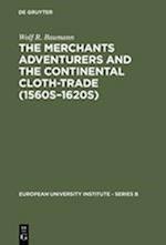 The Merchants Adventurers and the Continental Cloth-trade (1560s-1620s)