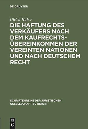 Die Haftung des Verkäufers nach dem Kaufrechtsübereinkommen der Vereinten Nationen und nach deutschem Recht