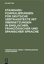 Standardformulierungen für deutsche Vertragstexte mit Übersetzungen in englischer, französischer und spanischer Sprache