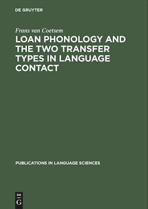 Loan Phonology and the Two Transfer Types in Language Contact