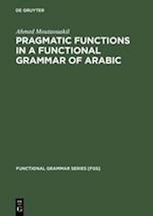 Pragmatic Functions in a Functional Grammar of Arabic