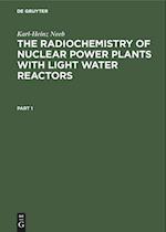The Radiochemistry of Nuclear Power Plants with Light Water Reactors