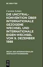 Die UNCITRAL-Konvention über Internationale Gezogene Wechsel und Internationale Eigen-Wechsel vom 9. Dezember 1988