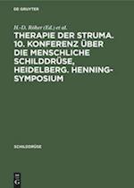 Therapie der Struma. 10. Konferenz über die menschliche Schilddrüse, Heidelberg. Henning-Symposium