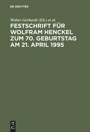 Festschrift Für Wolfram Henckel Zum 70. Geburtstag Am 21. April 1995