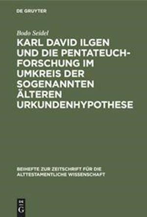 Karl David Ilgen und die Pentateuchforschung im Umkreis der sogenannten Älteren Urkundenhypothese