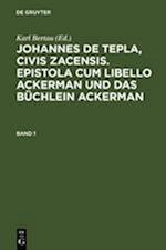 Johannes de Tepla, Civis Zacensis, Epistola cum Libello ackerman und Das büchlein ackerman. Band 1