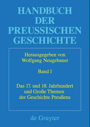 Das 17. und 18. Jahrhundert und Große Themen der Geschichte Preußens