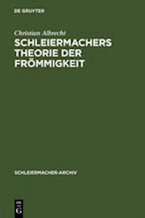 Schleiermachers Theorie der Frömmigkeit