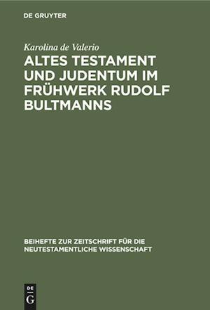 Altes Testament und Judentum im Frühwerk Rudolf Bultmanns