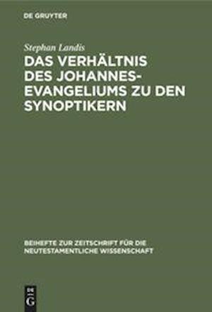 Das Verhältnis des Johannesevangeliums zu den Synoptikern