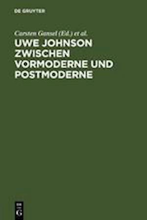 Uwe Johnson Zwischen Vormoderne Und Postmoderne