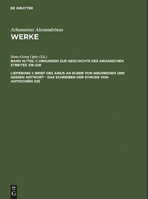 Brief Des Arius an Euseb Von Nikomedien Und Dessen Antwort - Das Schreiben Der Synode Von Antiochien 325