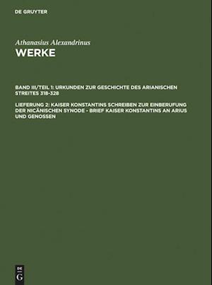 Kaiser Konstantins Schreiben Zur Einberufung Der Nicänischen Synode - Brief Kaiser Konstantins an Arius Und Genossen