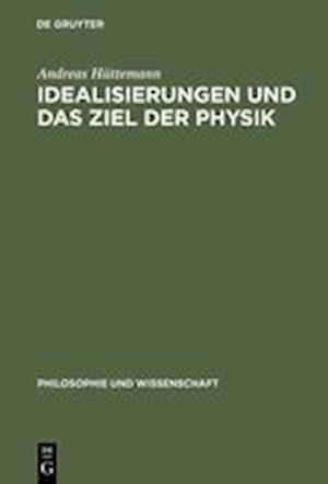 Idealisierungen und das Ziel der Physik