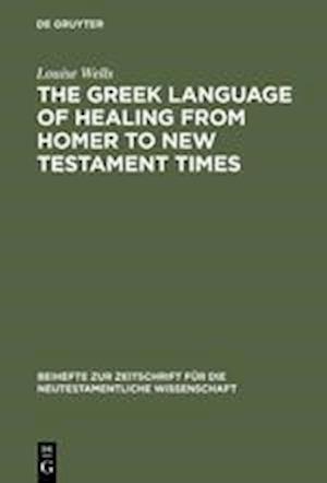 The Greek Language of Healing from Homer to New Testament Times