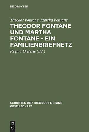 Theodor Fontane und Martha Fontane - Ein Familienbriefnetz