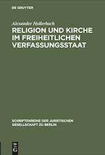 Religion und Kirche im freiheitlichen Verfassungsstaat