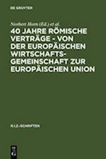 40 Jahre Römische Verträge - Von der Europäischen Wirtschaftsgemeinschaft zur Europäischen Union