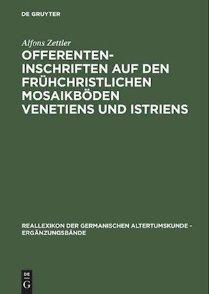 Offerenteninschriften Auf Den Frühchristlichen Mosaikböden Venetiens Und Istriens