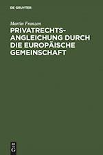 Privatrechtsangleichung durch die Europäische Gemeinschaft